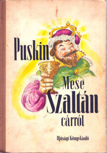 Alekszandr Szergejevics Puskin - Mese Szaltán cárról - GRAFIKUS Győry Miklós