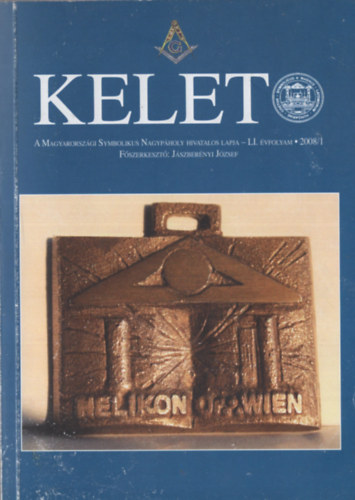 Jszbernyi Jzsef  (szerk.) - Kelet 2008/I (A Magyarorszgi Symbolikus Nagypholy hivatalos lapja)