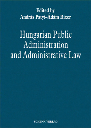 Rixer dm  (szerk.) Patyi Andrs (szerk.) - Hungarian Public Administration and Administrative Law