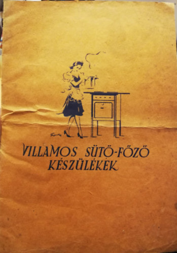 Füszter Ferenc - Villamos sütő-főző készülékek füzet könyvecske.