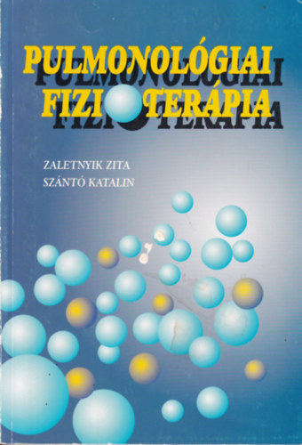 Zaletnyik Zita; Sz�nt� Katalin - Pulmonol�giai fizioter�pia