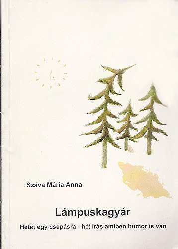 Száva Mária Anna - Lámpuskagyár (Hetet egy csapásra - hét írás amiben humor is van)