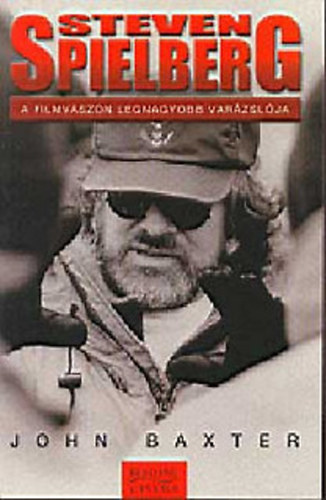 John Baxton - Steven Spielberg - A filmvszon legnagyobb varzslja