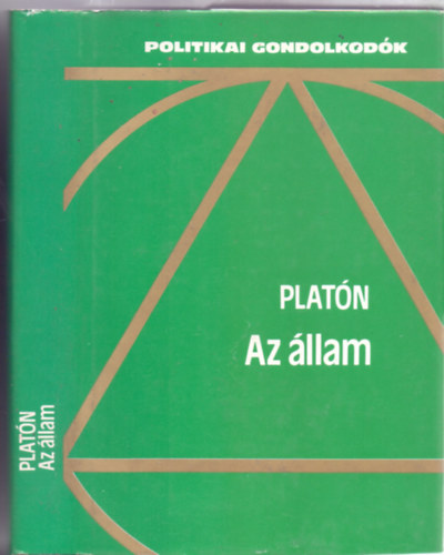Platn - Az llam (Politikai gondolkodk - 3., bvtett kiads)