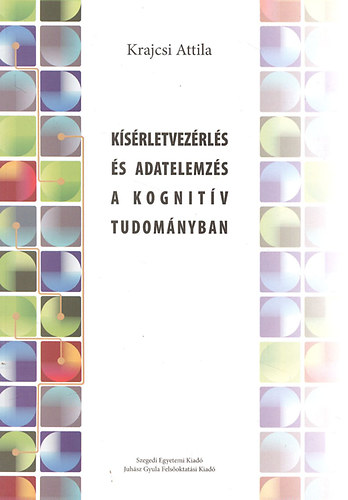 Krajcsi Attila - Ksrletvezrls s adatelemzs a kognitv tudomnyban