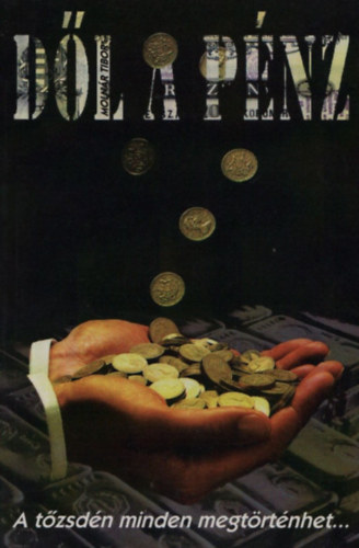 Moln�r Tibor - D�l a p�nz - A t�zsd�n minden megt�rt�nhet...