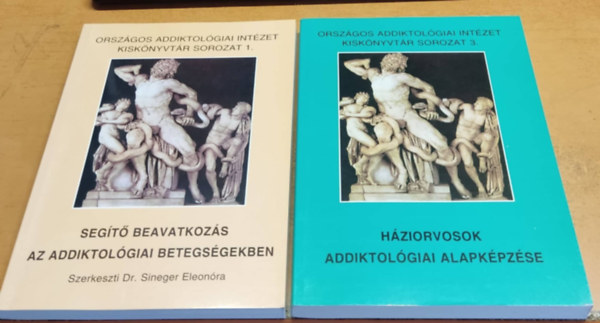 Dr. Sineger Eleonra  (sorozatszerkeszt) - Segt beavatkozs az addiktolgiai betegsgekben + Hziorvosok addiktolgiai alapkpzse (2 ktet)