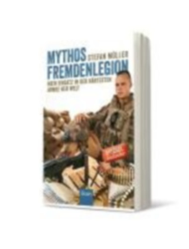 M�ller Stefan - Mythos Fremdenlegion - Mein Einsatz in der h�rtesten Armee der Welt