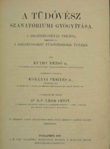 Kuthy Dezső dr. - A tüdővész szanatóriumi gyógyítása A higiénés-diétás terápia tekintettel a szegénysorsú tüdővészesek ügyére