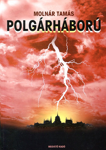 Moln�r Tam�s - Az elk�rt polg�rh�bor� (100 cenz�r�zatlan �r�s, 100 k�m�letlen rendszerkritika, 100 gyilkos d�f�s a politkai b�n�z�kbe 2005-2007)