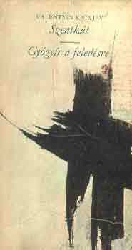 Valentyin Katajev - Szentk�t-Gy�gy�r a feled�sre