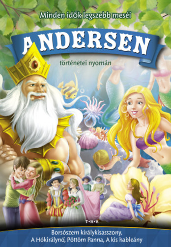 Hans Christian Andresen - Andersen trtnetei nyomn - Borsszem kirlykisasszony, A Hkirlyn, Pttm Panna, A kis hableny