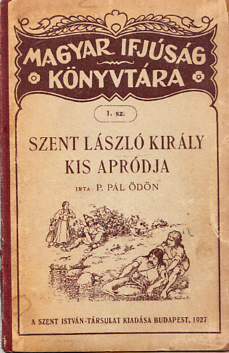P. Pál Ödön - Szent László király kis apródja