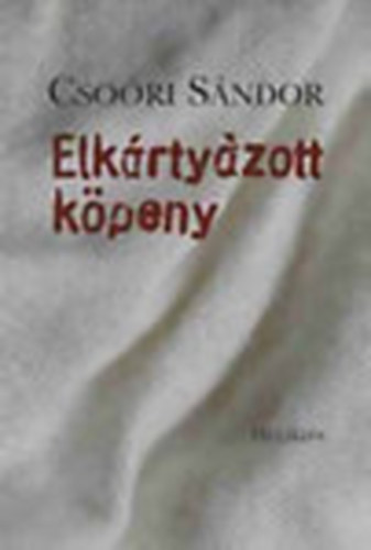 Szerk.: Veres gnes Csori Sndor - Elkrtyzott kpeny (Tartalom az sszefoglalban)