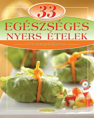 Meng Tünde - Egészséges nyers ételek - Enzimtáplálkozás