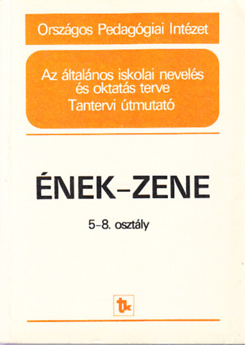 Falus Tam�sn�  (szerk.) - �nek-zene 5-8. oszt�ly tantervi �tmutat� (Az �ltal�nos iskolai nevel�s �s oktat�s terve)