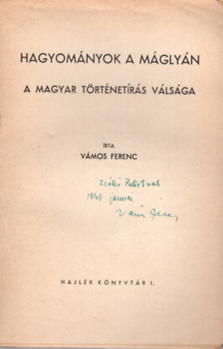 Vmos Ferenc - Hagyomnyok a mglyn - A magyar trtnetrs vlsga - dediklt 1. kiads ( 1940 -es )