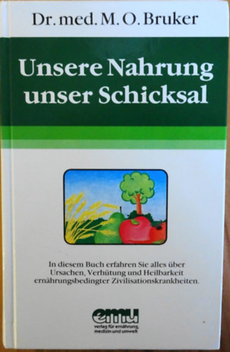 Dr. med. M. O. Bruker - Unsere Nahrung unser Schicksal