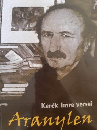Aranylen - Ker�k Imre versei