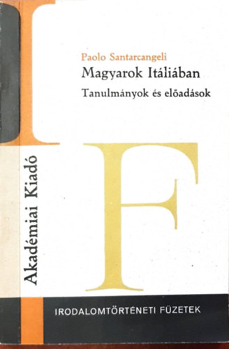 Paolo Santarcangeli - Magyarok Itáliában (Tanulmányok és előadások)