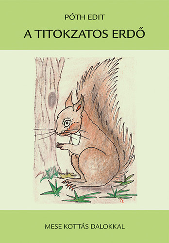 Póth Edit - A titokzatos erdő - Mese kottás dalokkal