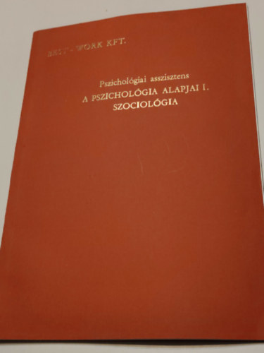 Több szerző - Pszichológia asszisztens A pszichológia alapjai I.Szociológia (Best-Work Kft.)