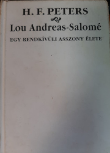 H.F. Peters - Lou Andreas-Salom - Egy rendkvli asszony lete