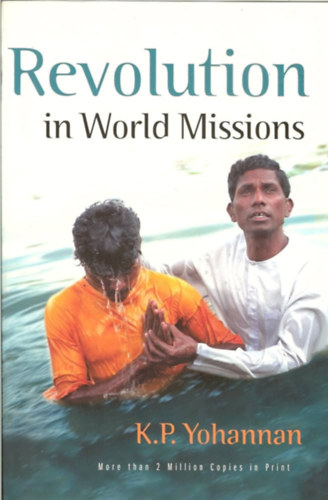 K. P. Yohannan - Revolution in World Missions: One Man's Journey to Change a Generation