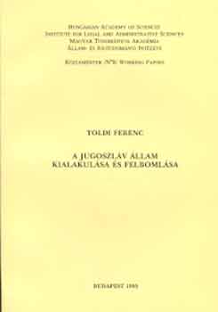 Toldi Ferenc - A jugoszl�v �llam kialakul�sa �s felboml�sa