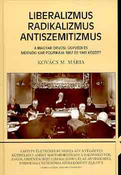 Kovcs M. Mria - Liberalizmus, radikalizmus, antiszemitizmus