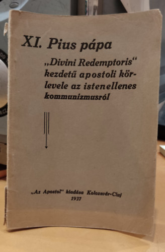 XI. Pius Ppa - "Divini Redemptoris" kezdet apostoli krlevele az istenellenes kommunizmusrl - Divini Redemptoris apostoli krlevele a kommunizmus ellen