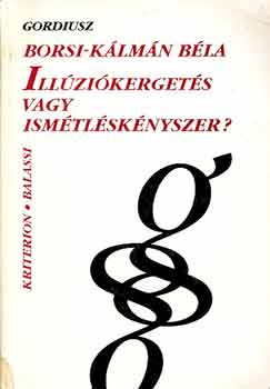 Borsi- K�lm�n B�la - Ill�zi�kerget�s vagy ism�tl�sk�nyszer?