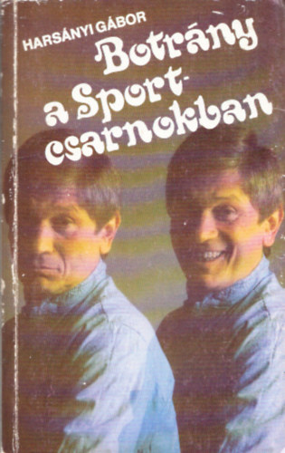 Harsnyi Gbor - Botrny a sportcsarnokban (dediklt)