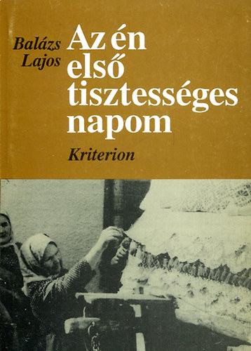 Balázs Lajos - Az én első tisztességes napom (Párválasztás és lakodalom Csíkszentdomokoson)