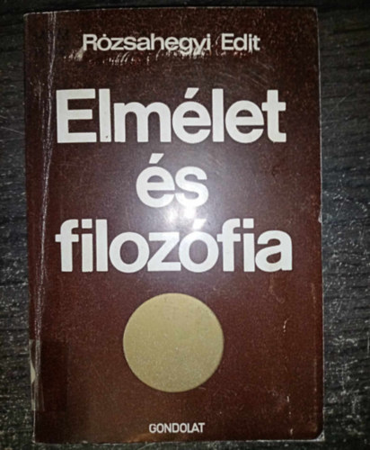 Lng Rzsa  Rzsahegyi Edit (szerk.), Dr. Kis Arthr (lektor) - Elmlet s filozfia - Elmleti megalapozsi ksrletek a marxista filozfia trtnetben