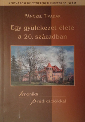Pnczl Tivadar - Egy gylekezet lete a 20. szzadban
