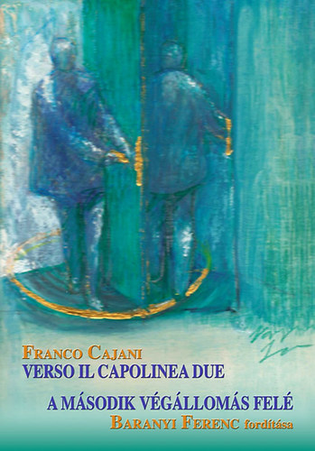 Franco Cajani - Verso il capolinea due - A msodik vglloms fel