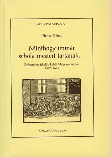 Dienes Dénes - Minthogy immár schola mestert tartanak...