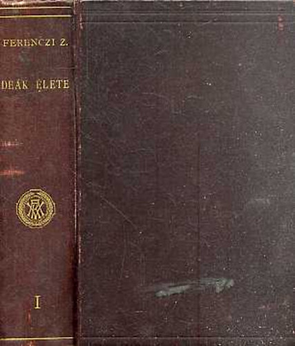 Ferenczi Zolt�n - De�k �lete I. k�tet