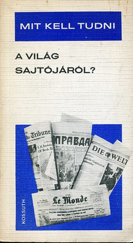 Gallyas Ferenc; Flp Gza - Mit kell tudni a vilg sajtjrl?