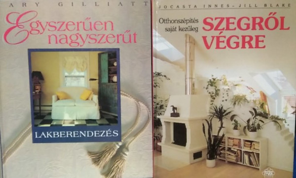 Jill Blake, Mary Gilliatt Jocasta Innes - 2 db mű: Szegről végre - Otthonszépítés saját kezűleg+ Egyszerűen nagyszerű - Lakberendezés