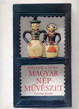 Hofer Tamás-Fél Edit - Magyar népművészet
