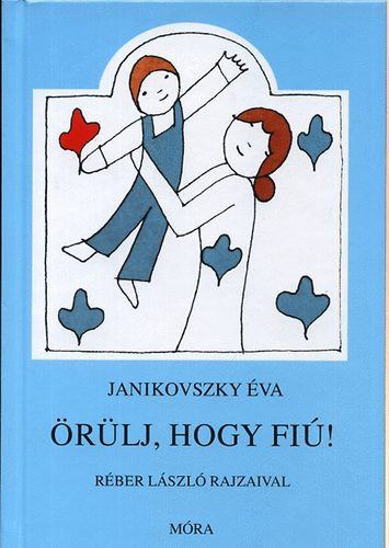 Janikovszky �va - �r�lj, hogy fi�!