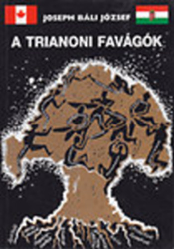 A trianoni favgk - Egy kanadai magyar gondolatai (3., bvtett kiads)