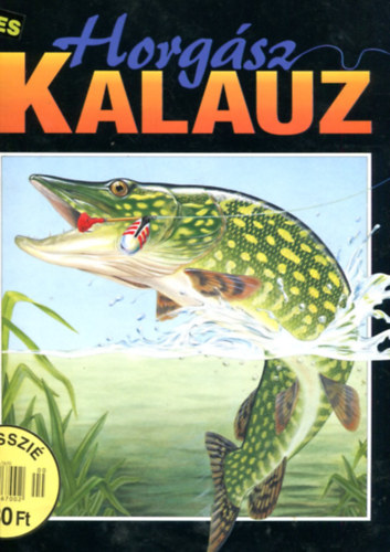 Sz�nes horg�szkalauz - 1 dosszi�  (Eszk�z�k, csalik, m�dszerek �s m�g sok m�s)