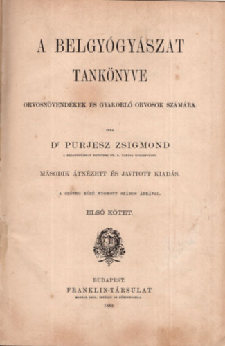 Dr. Purjesz Zsigmond - A belgyógyászat tankönyve - orvosnövendékek és gyakorló orvosok számára - csak az 1. kötet