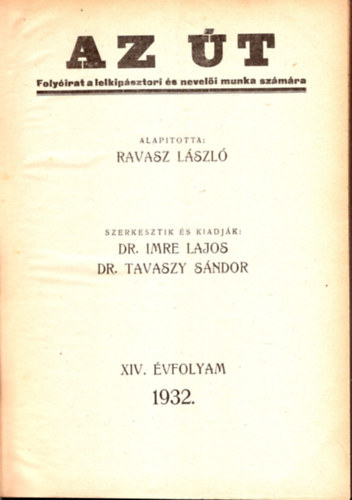 Dr Ravasz Lszl, Dr. Imre Lajos, Dr. Tavaszy Sndor - Az t- Folyirat a lelkipsztori s neveli munka szmra 1932-1935 vfolyamok  egybektve ( Hinyzik a az 1934. 8-9. sz. s az 1935. sz. 1-2. szmok.