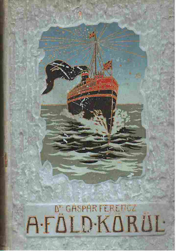 Dr. G�sp�r Ferencz - Vitorl�val �zsia k�r�l (a f�ld k�r�l)