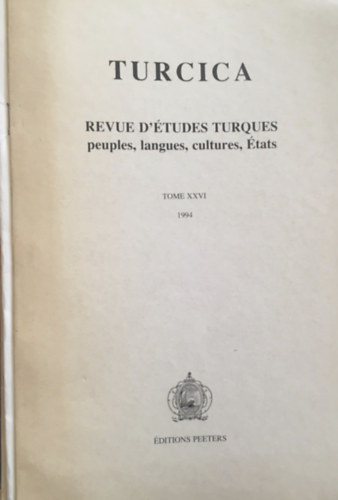 Sahin-Tth Pter - Turcica. Revue d'tudes turques, peuples, langues, cultures, tats - Tome XXVI.