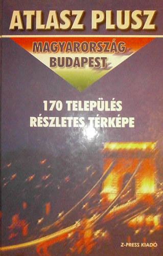 Atlasz plusz-Magyarorszg-Budapest+170 telepls rszletes trkpe